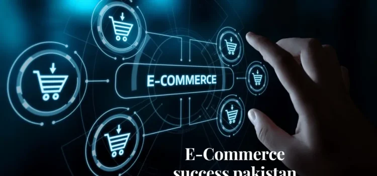 E-commerce Success Pakistan by Huzaifa Ali