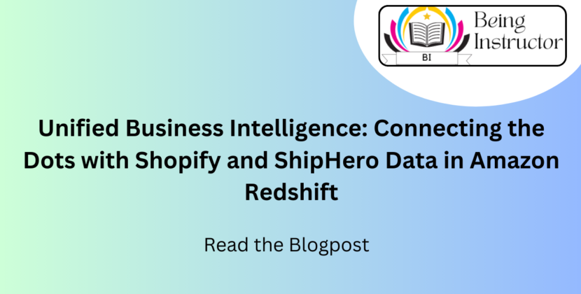 Unified Business Intelligence: Connecting the Dots with Shopify and ShipHero Data in Amazon Redshift