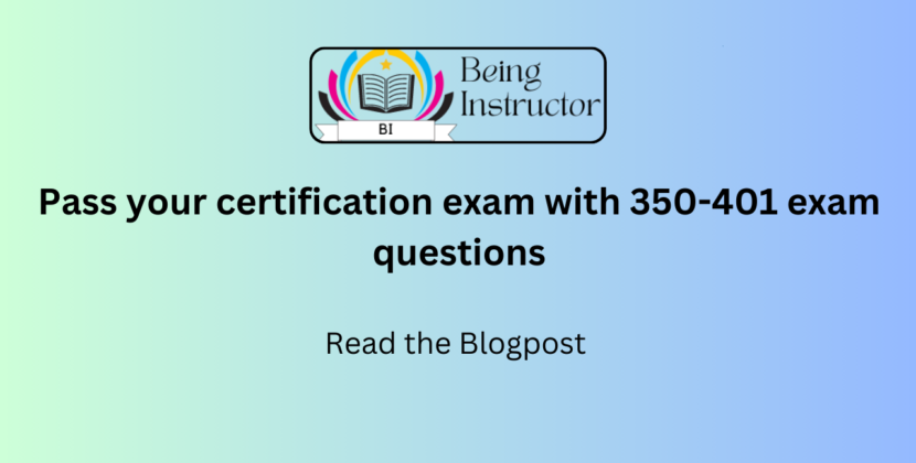 Pass your certification exam with 350-401 exam questions