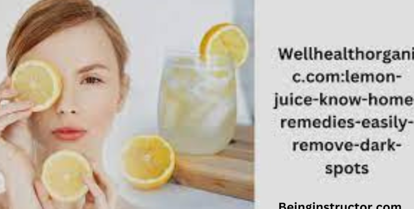 Wellhealthorganic.Com:Lemon-Juice-Know-Home-Remedies-Easily-Remove-Dark-Spots