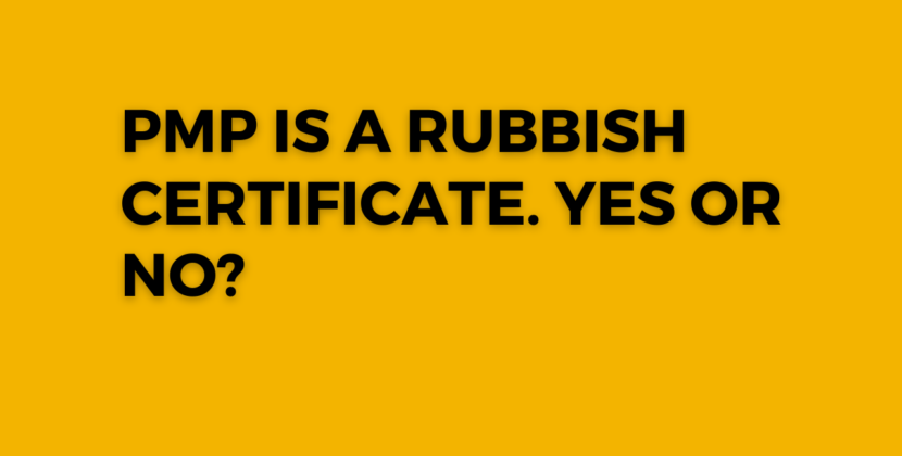 PMP is A Rubbish Certificate. YES or NO?