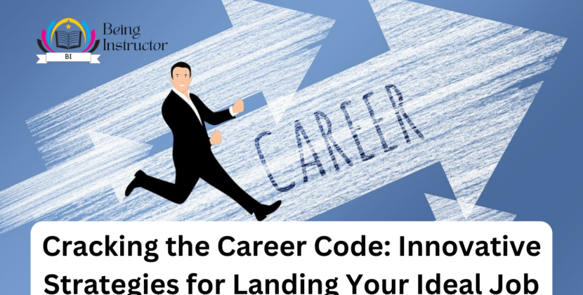 Cracking the Career Code: Innovative Strategies for Landing Your Ideal Job