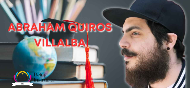 Exploring Abraham Quiros Villalba the Life and Achievements