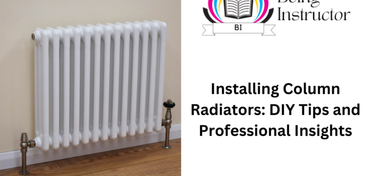 Installing Column Radiators: DIY Tips and Professional Insights