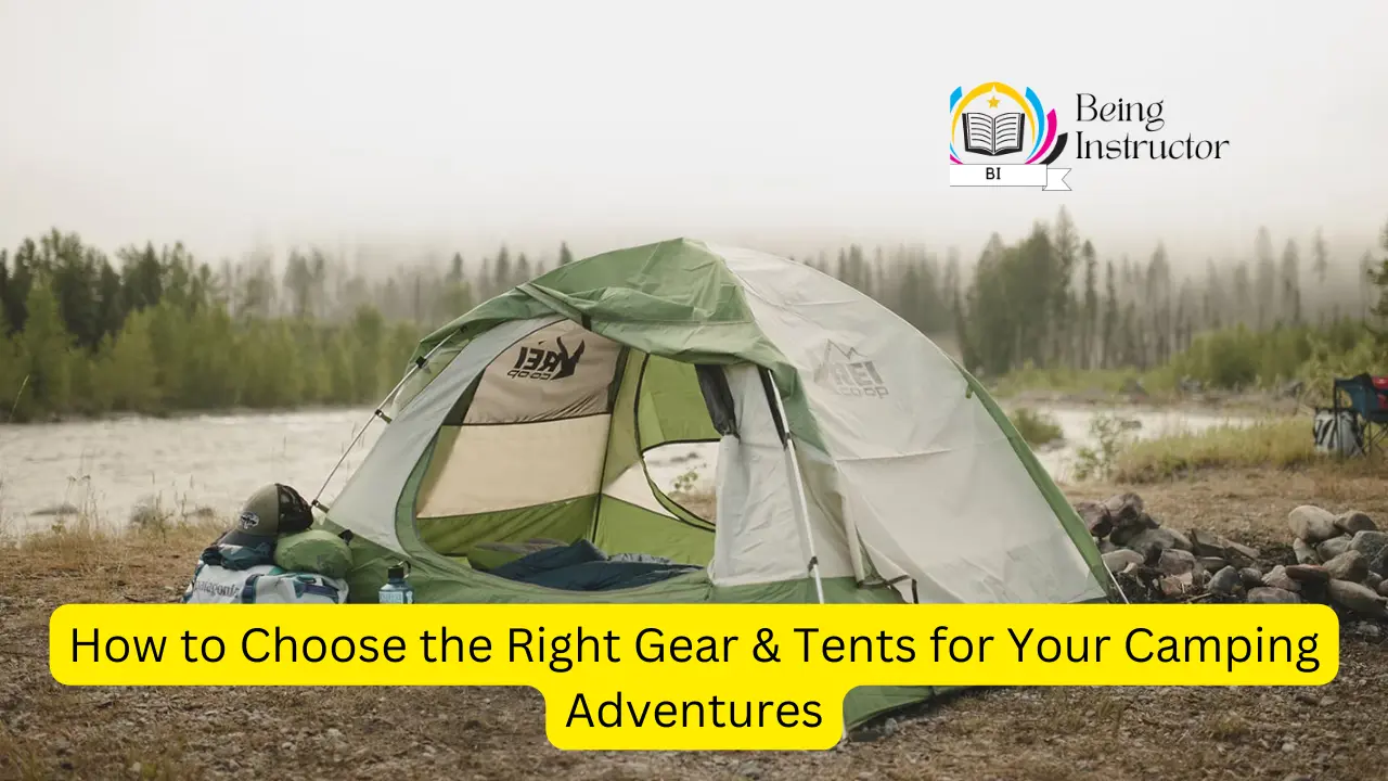 How To Choose The Right Gear & Tents For Your Camping Adventures ...