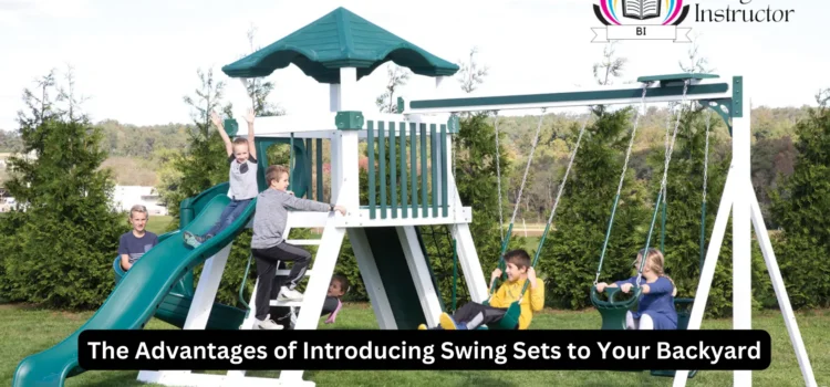 Enhancing Outdoor Delight: The Advantages of Introducing Swing Sets to Your Backyard