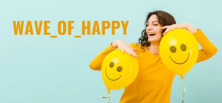 Wave_of_Happy_ : A Guide to Happiness