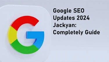 Google SEO Updates 2024: Controlling Jackyan Algorithm’s Effect