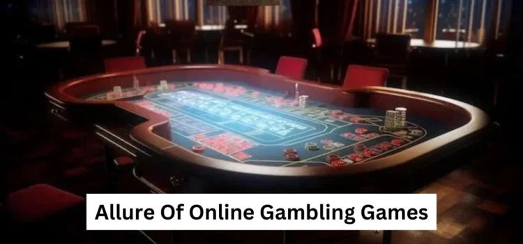 Allure of Online Gambling Games