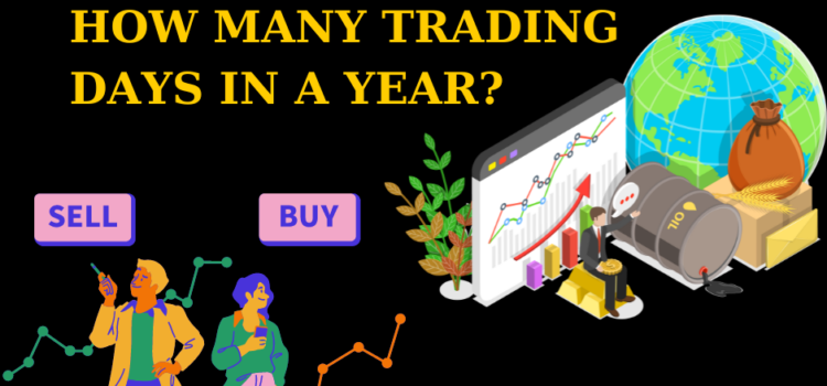 How Many Trading Days In A Year: Trade, Stock Exchange And Working Days