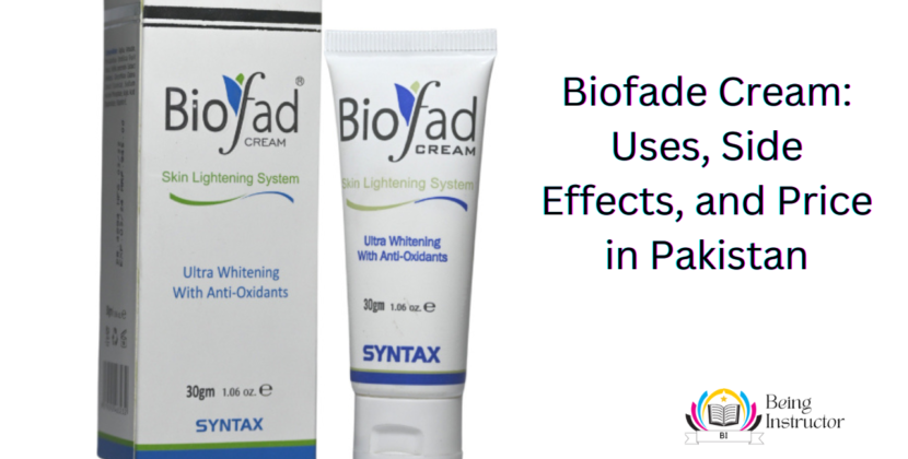 Biofade Cream: Uses, Side Effects, and Price in Pakistan