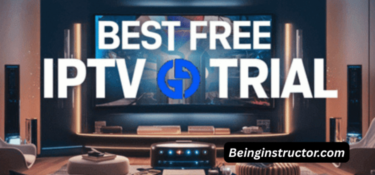 IPTV Free Trial: How to Get Started with Free IPTV Trials in the UK and Worldwide