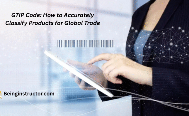 GTIP Code: How to Accurately Classify Products for Global Trade